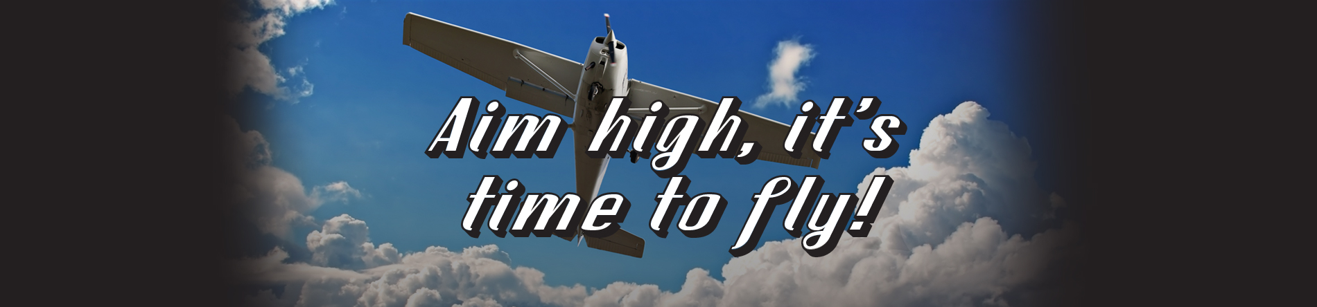 Aim high, it's time to fly!